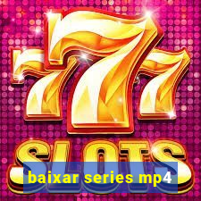 baixar series mp4